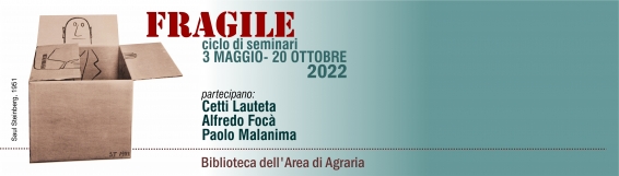 �FRAGILE (da trattare con cura)�: Il 3 maggio si inaugura il ciclo di seminari 2022 della Biblioteca dell�Area di  Agraria