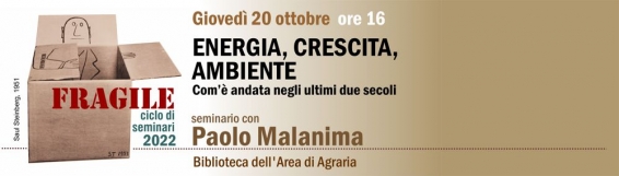 Appuntamento conclusivo del Ciclo di seminari �Fragile� incontro con Paolo Malanima �Energia, Crescita, Ambiente: com�&egrave; andata negli ultimi due secoli�